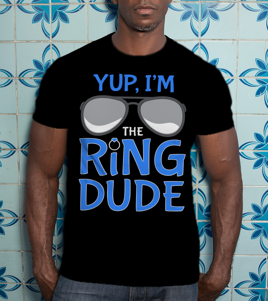 Yup I'm The Ring Dude Wedding Bearer Sunglasses Fun T-Shirt