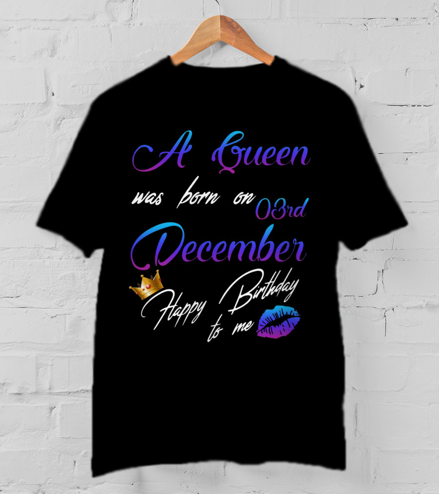 A Queen Was Born On 03rd December Happy Birthday To Me Lips Crown T-Shirt