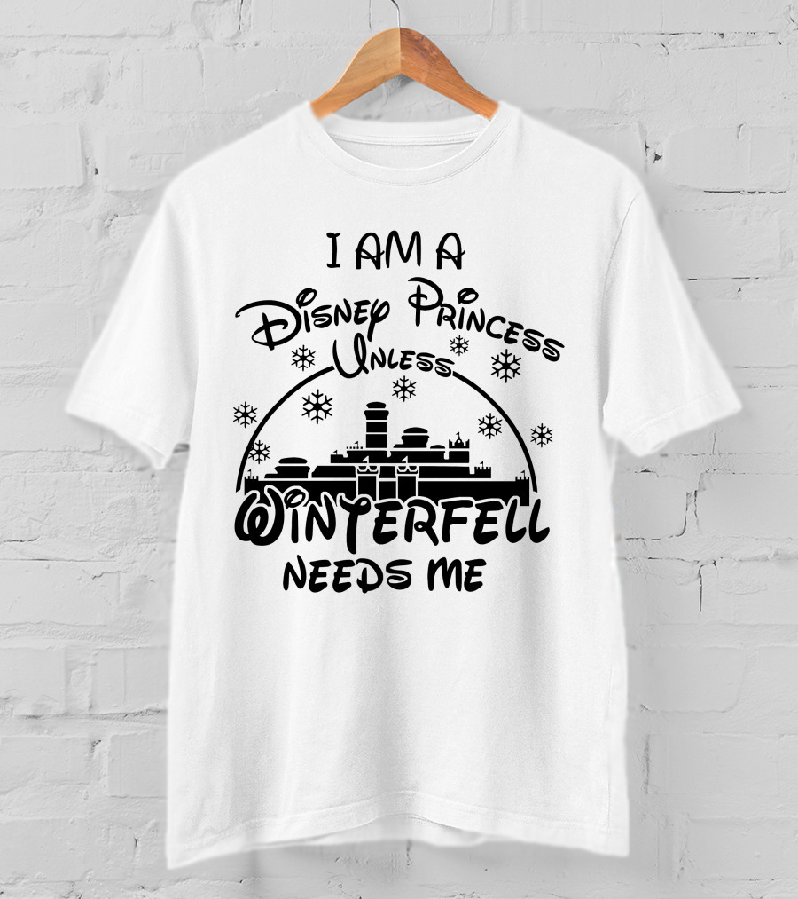 I Am A Disney Princess Unless Winterfell Needs Me Snowflake Castle T-Shirt