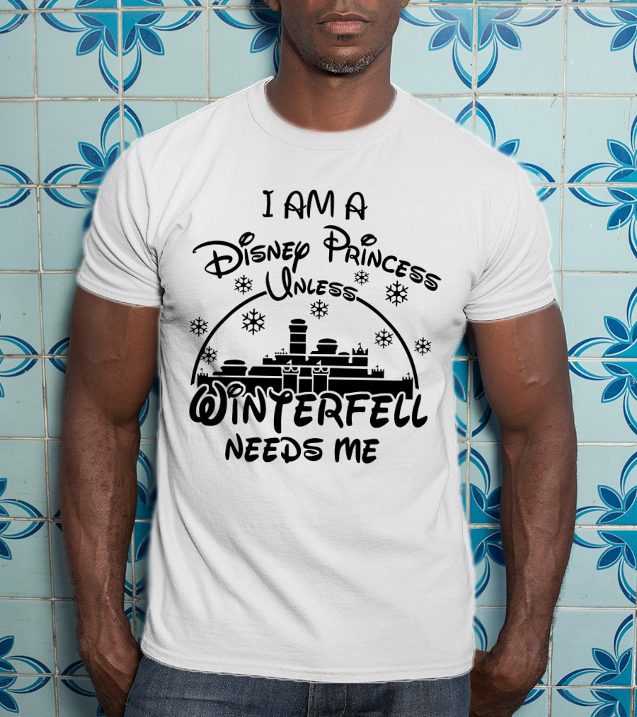 I Am A Disney Princess Unless Winterfell Needs Me Snowflake Castle T-Shirt
