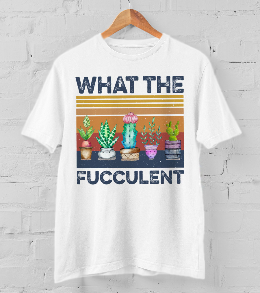 What The Fucculent Cactus Succulents Retro Vintage T-Shirt