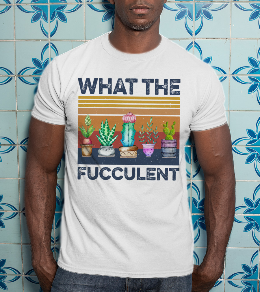 What The Fucculent Cactus Succulents Retro Vintage T-Shirt