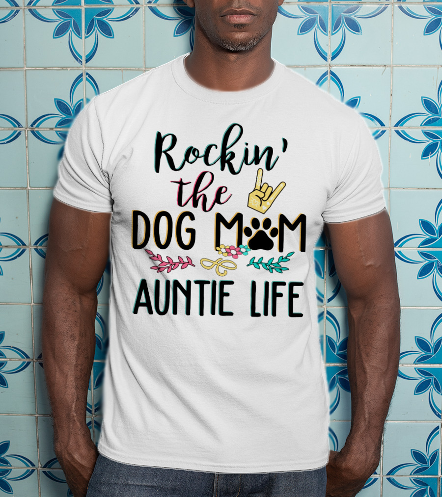 Rockin The Dog Mom Auntie Life With Paw Print Rock T-Shirt