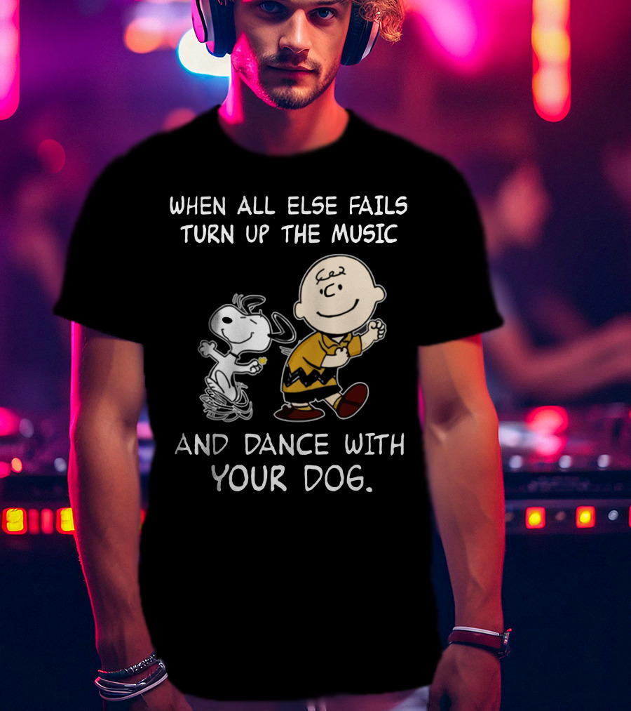 Snoopy And Charlie Brown Dance When All Else Fails Turn Up The Music And Dance With Your Dog T-Shirt
