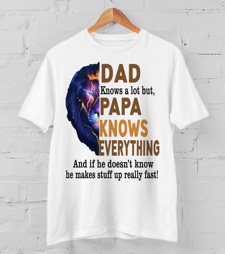 Dad Knows A Lot But Papa Knows Everything Lion T-Shirt