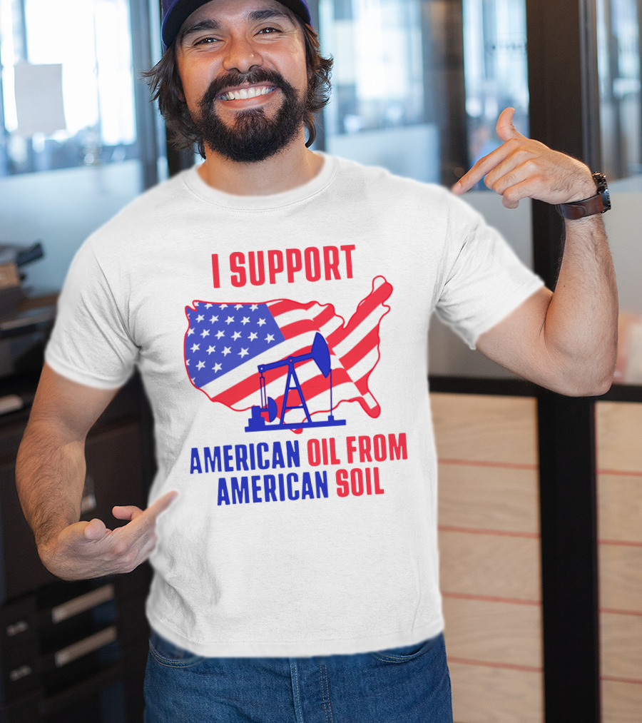 I Support American Oil From American Soil USA Flag Map Oil Pump T-Shirt