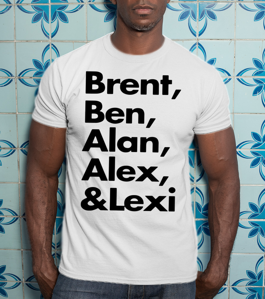 Brent Ben Alan Alex And Lexi Typography Names List T-Shirt