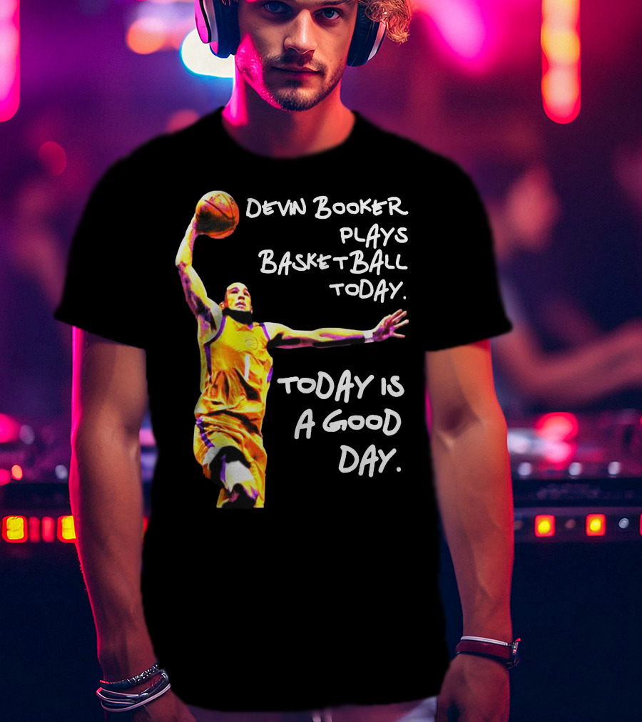 Devin Booker Basketball Today Is A Good Day T-Shirt