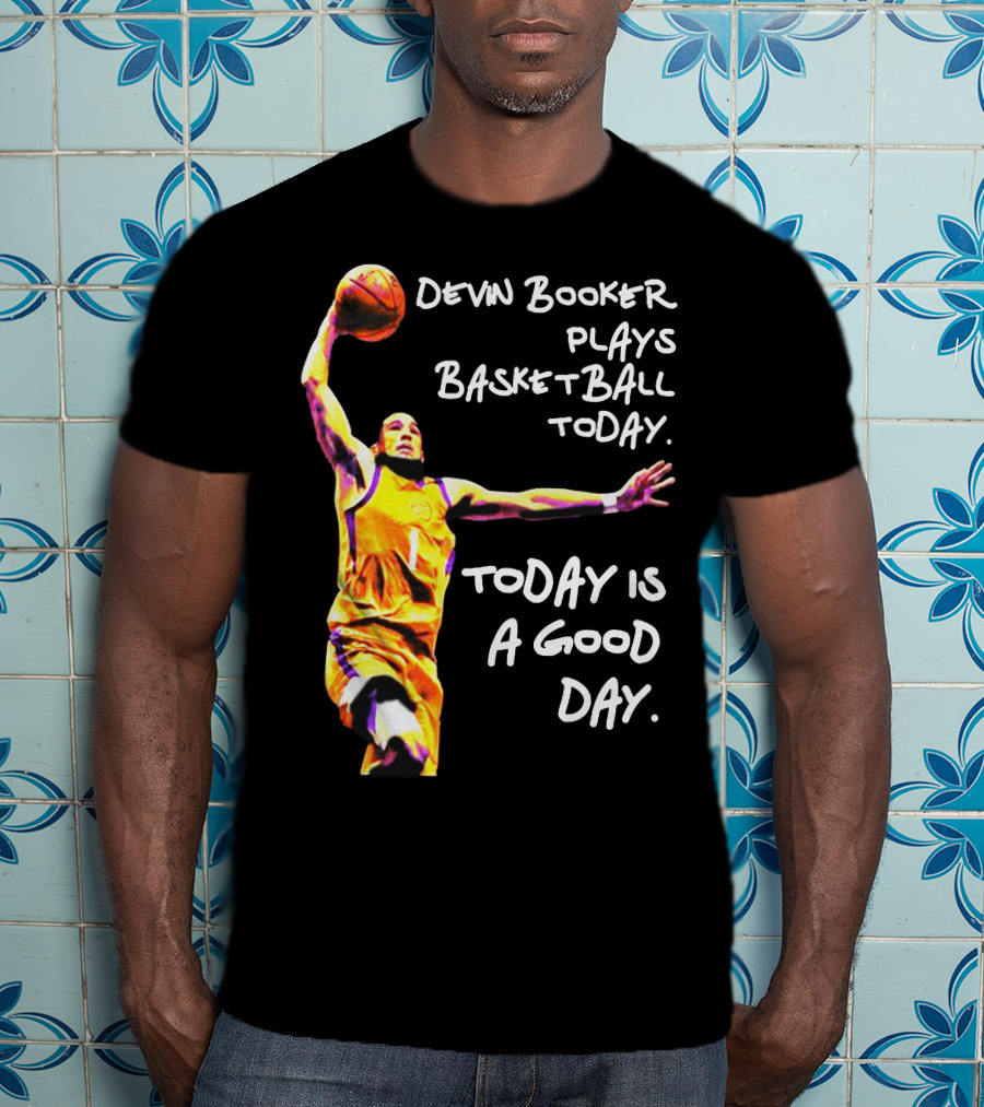 Devin Booker Basketball Today Is A Good Day T-Shirt