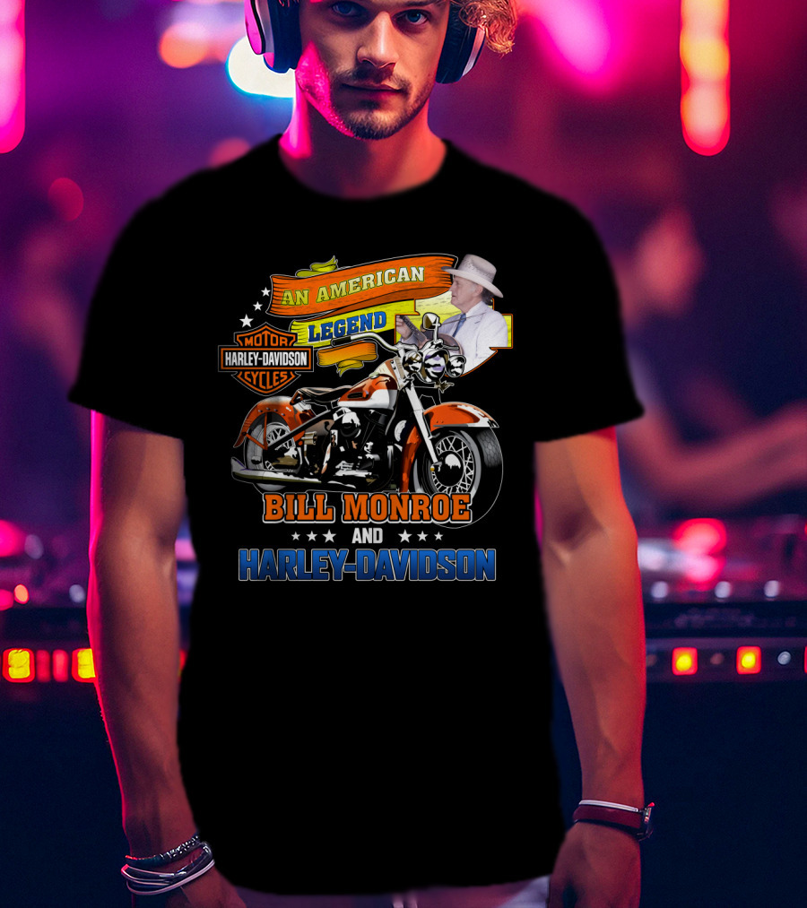 An American Legend Bill Monroe And Harley Davidson Motor Cycles T-Shirt