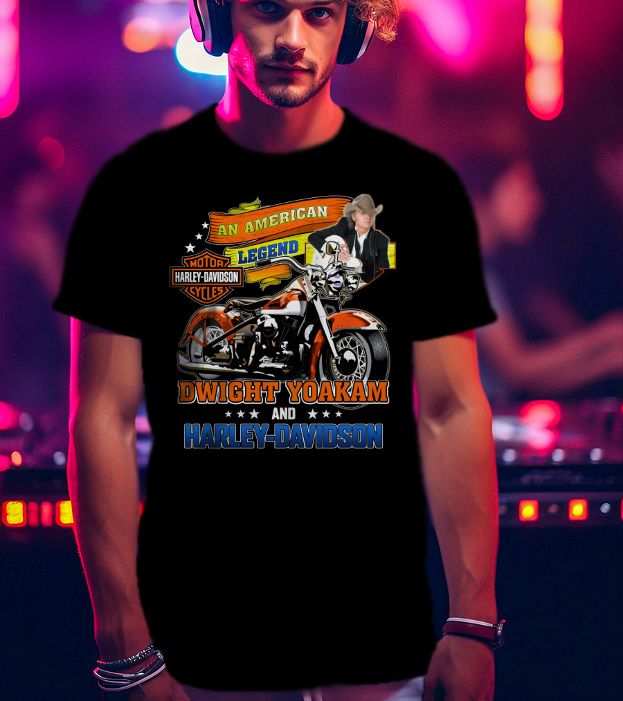 An American Legend Dwight Yoakam And Harley Davidson Motor Cycles T-Shirt