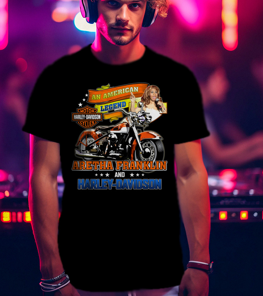 An American Legend Aretha Franklin And Harley Davidson T-Shirt