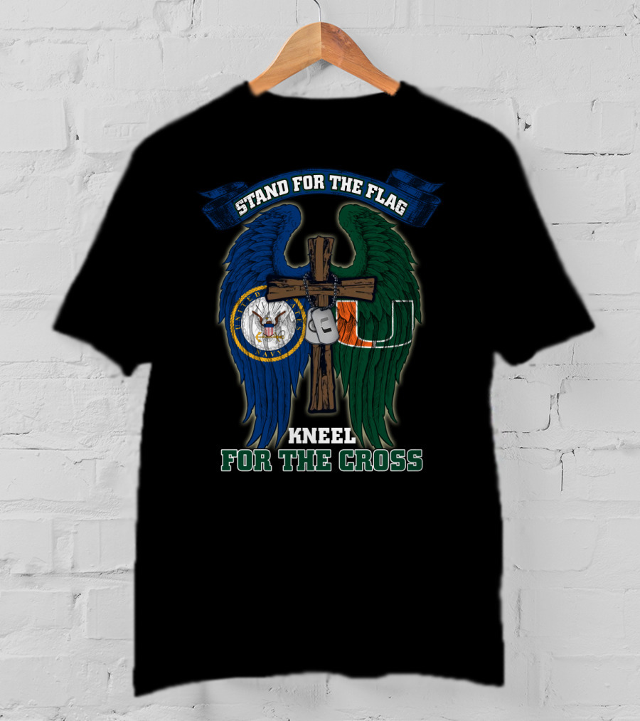 Stand For The Flag Kneel For The Cross Us Navy Miami Hurricanes T-Shirt