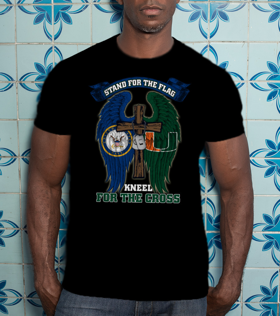 Stand For The Flag Kneel For The Cross Us Navy Miami Hurricanes T-Shirt