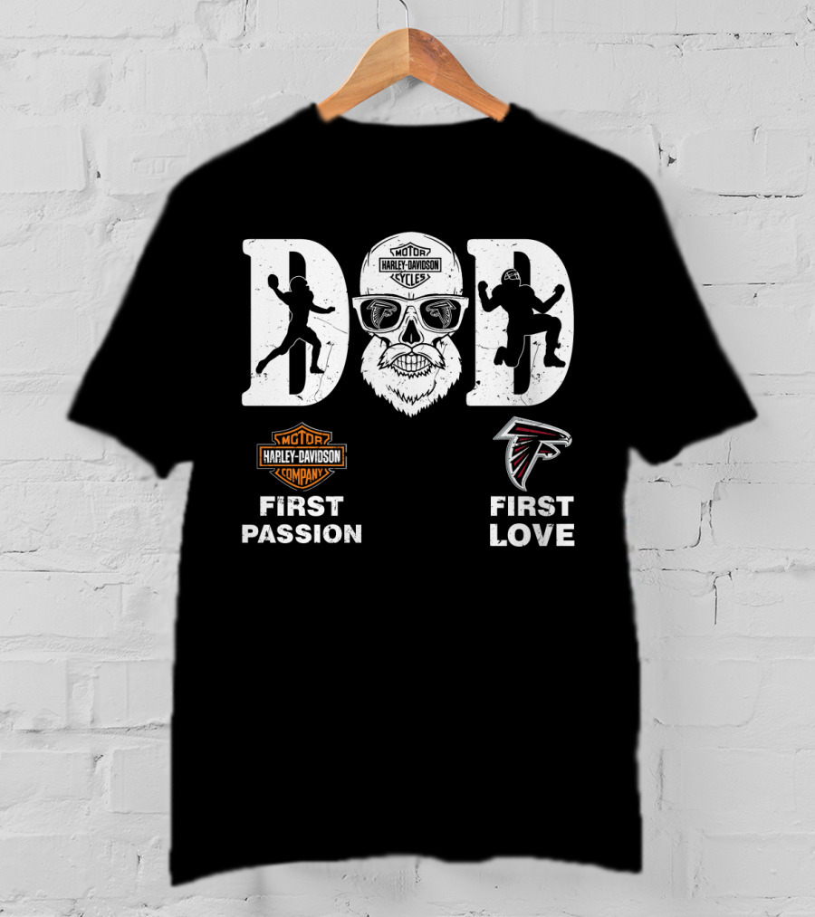Dad Harley Davidson Motorcycles Atlanta Falcons First Passion First Love T-Shirt