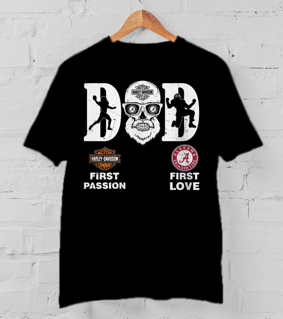 Alabama Crimson Tide Dad Harley Davidson First Passion First Love T-Shirt