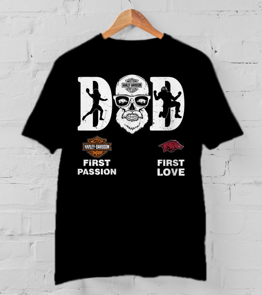 Dad Harley Davidson Motorcycles Arkansas Razorbacks First Passion First Love T-Shirt
