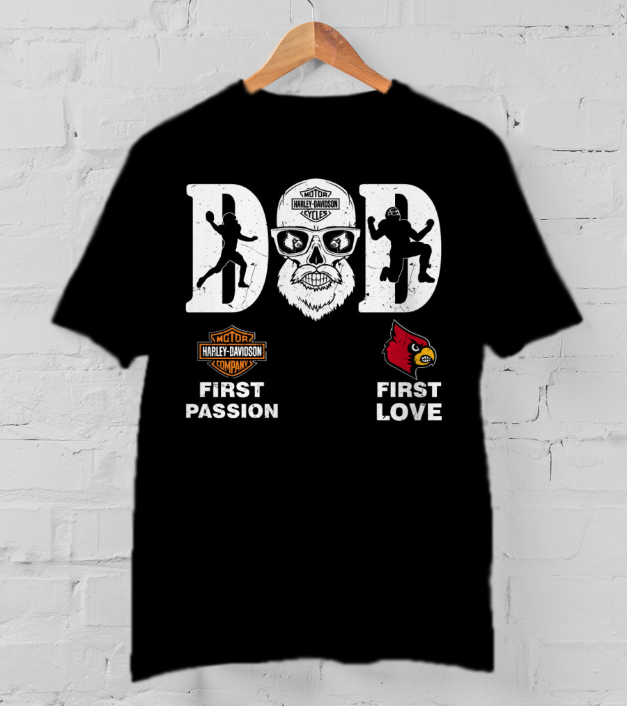 Dad Louisville Cardinals Harley Davidson First Passion First Love T-Shirt
