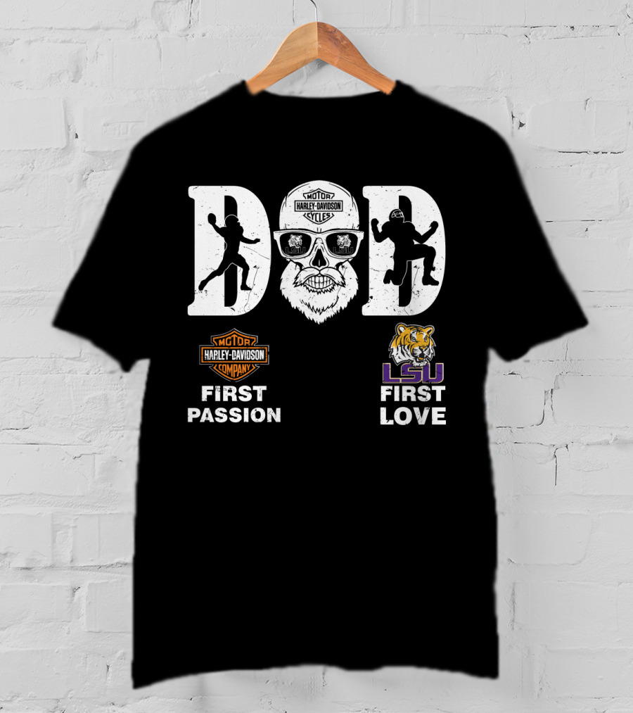 Dad Harley Davidson First Passion Lsu Tigers First Love T-Shirt