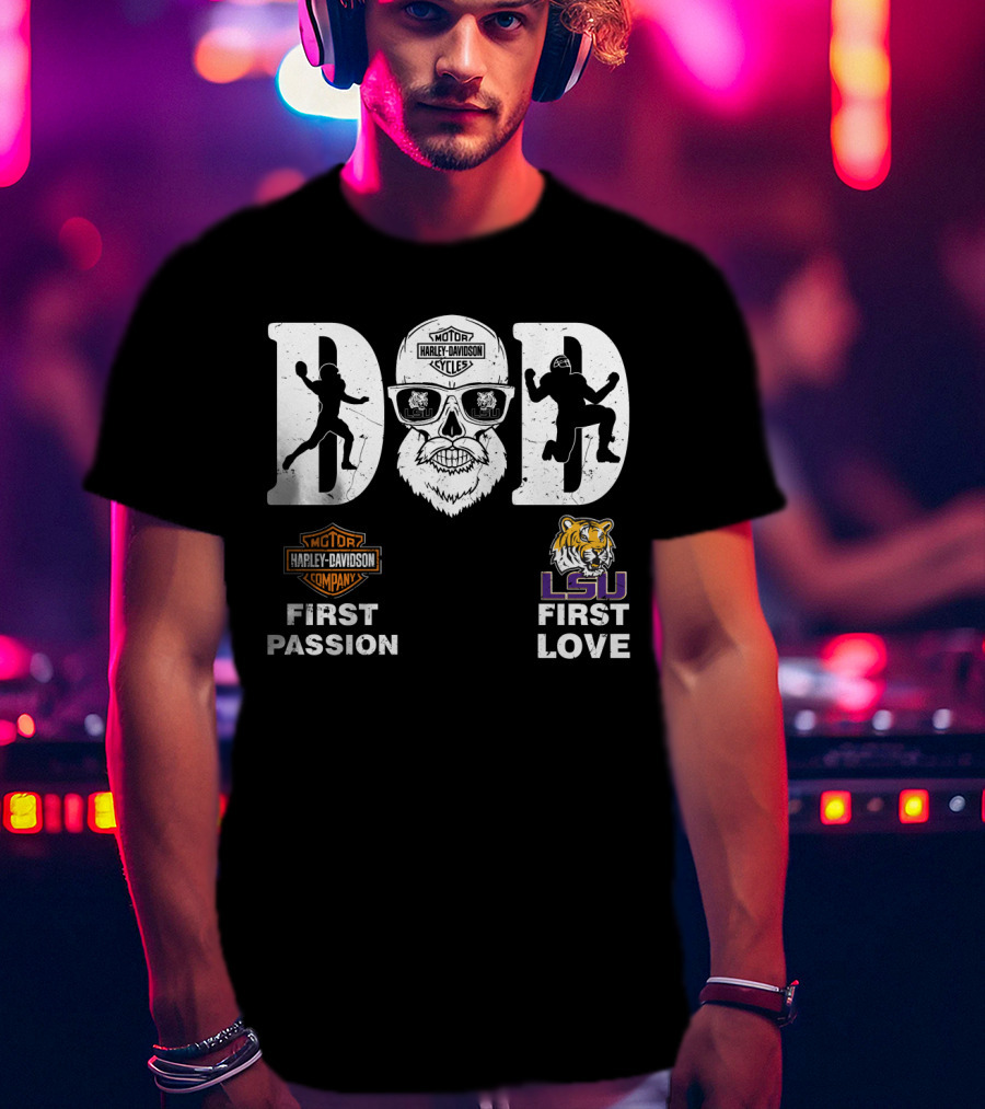 Dad Harley Davidson First Passion Lsu Tigers First Love T-Shirt