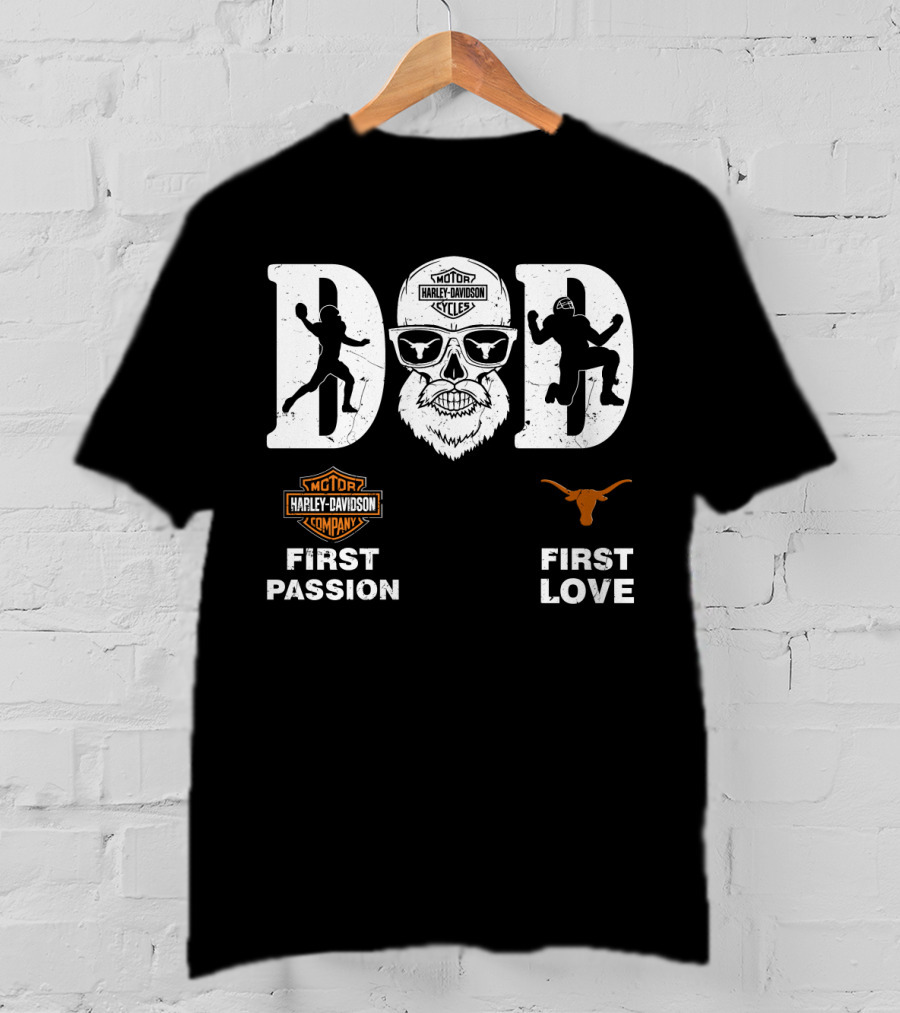 Dad Harley Davidson First Passion Longhorns First Love T-Shirt