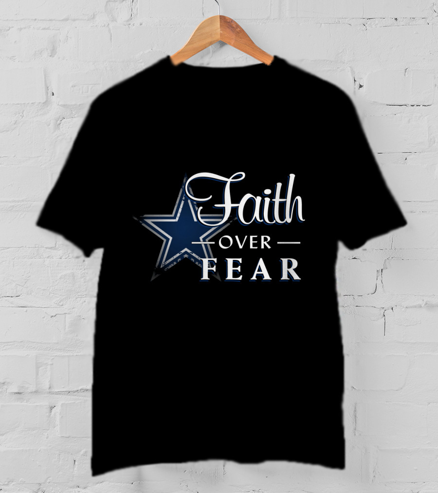 Faith Over Fear Dallas Cowboys Star T-Shirt