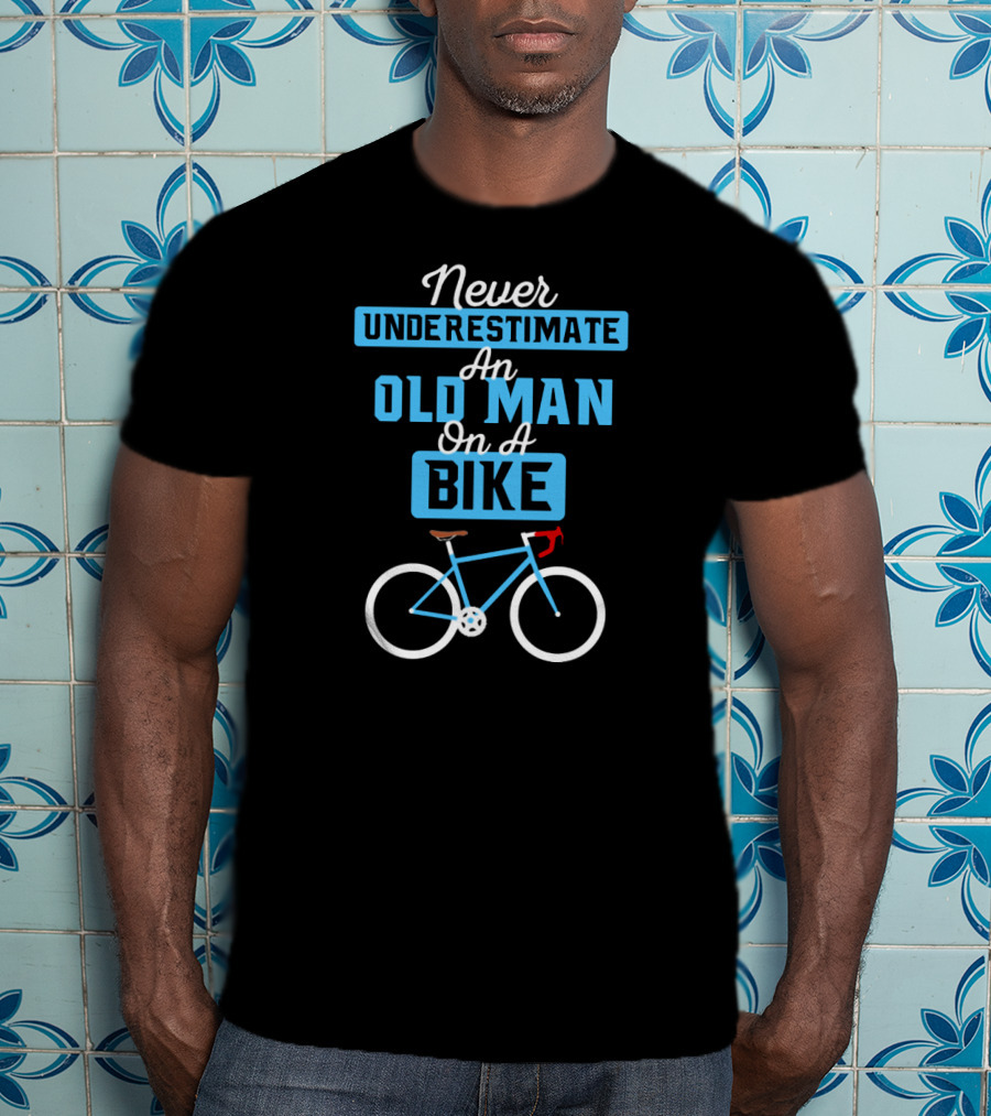 Never Underestimate An Old Man On A Bike T-Shirt