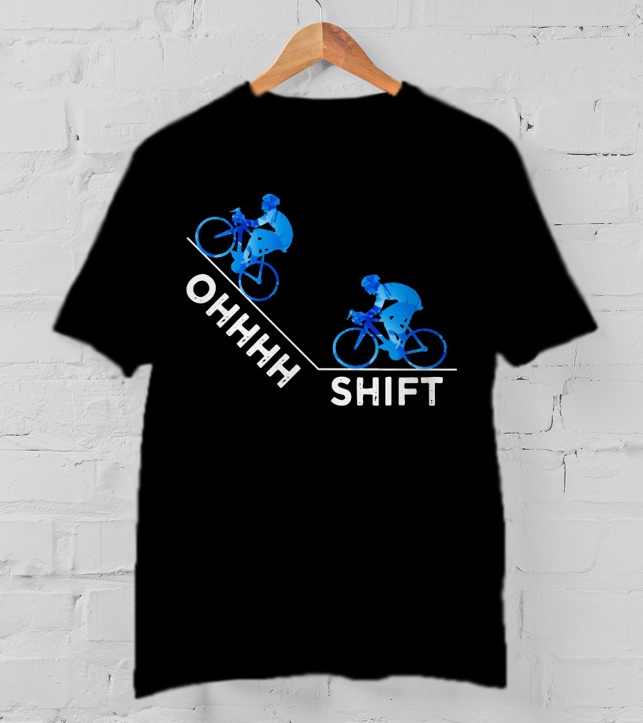 Ohhh Shift Cycling Downhill Biking Adventure Journey T-Shirt