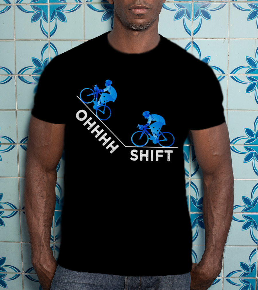 Ohhh Shift Cycling Downhill Biking Adventure Journey T-Shirt