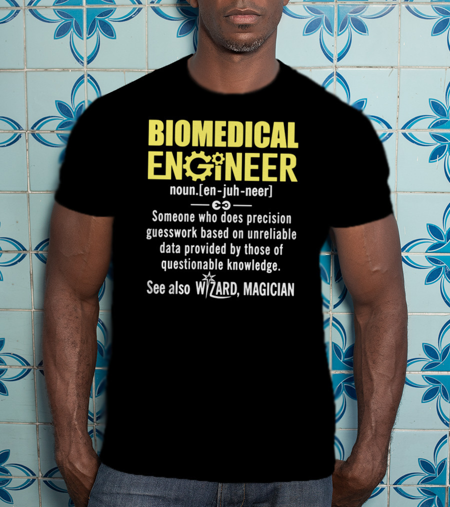 BIOMEDICAL ENGINEER Noun Definition Precision Guesswork Wizard Magician T-Shirt