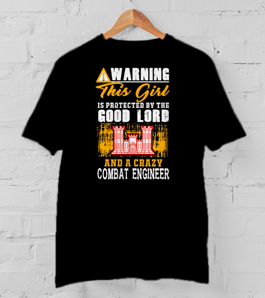 Warning This Girl Is Protected By The Good Lord And A Crazy Combat Engineer T-Shirt