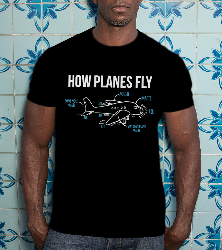 How Planes Fly Magic Air Funny Aerospace Engineer T-Shirt