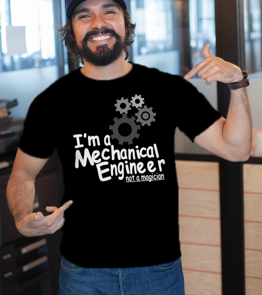 I'm A Mechanical Engineer Not A Magician Gears T-Shirt