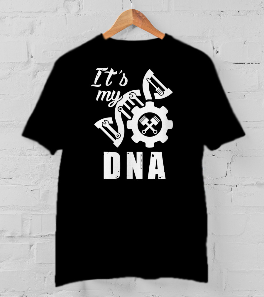 It's My DNA Mechanic Tools Gear Pistons T-Shirt