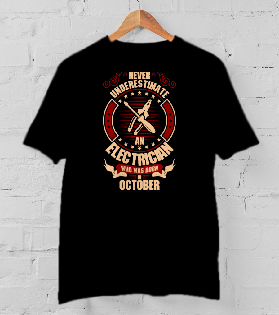 Never Underestimate An Electrician Who Was Born In October T-Shirt
