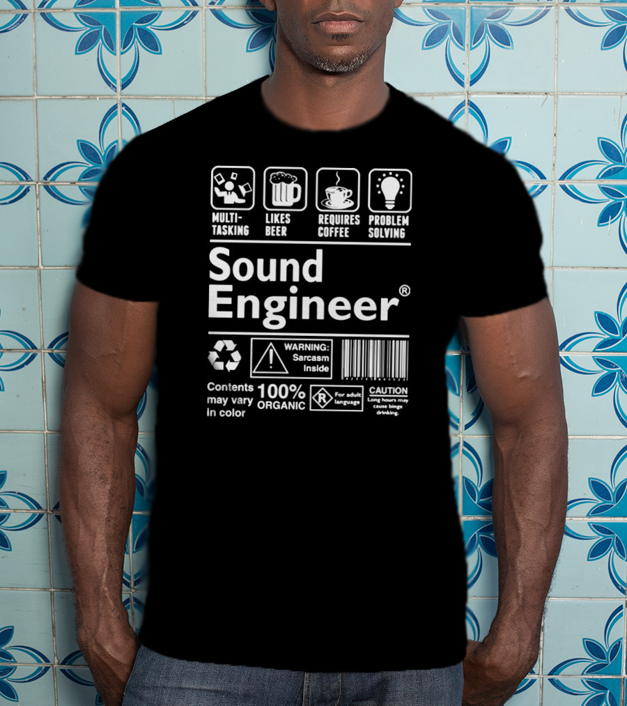 Sound Engineer Multi-Tasking Likes Beer Requires Coffee Problem Solving Warning Sarcasm Inside Caution Long Hours Binge Drinking T-Shirt