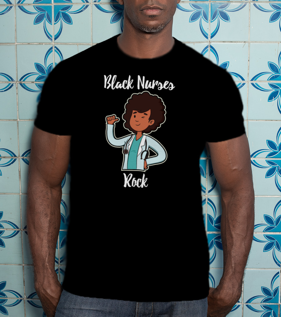 Black Nurses Rock Nurse Funny Afro Nursery Empowerment T-Shirt