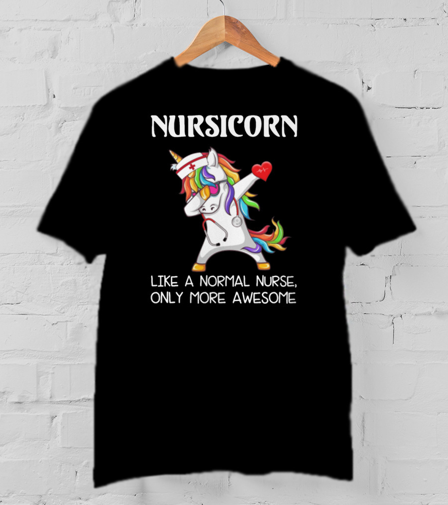 Nursicorn Like A Normal Nurse Only More Awesome Dabbing Unicorn T-Shirt