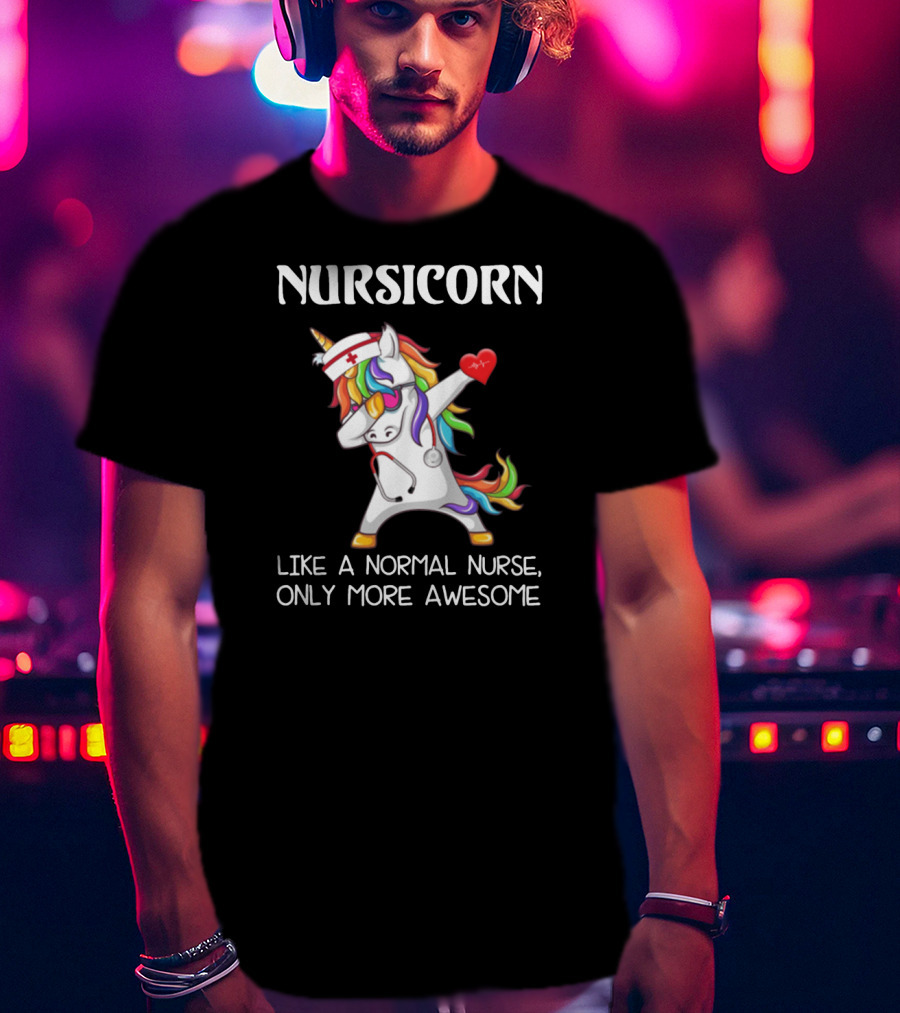 Nursicorn Like A Normal Nurse Only More Awesome Dabbing Unicorn T-Shirt