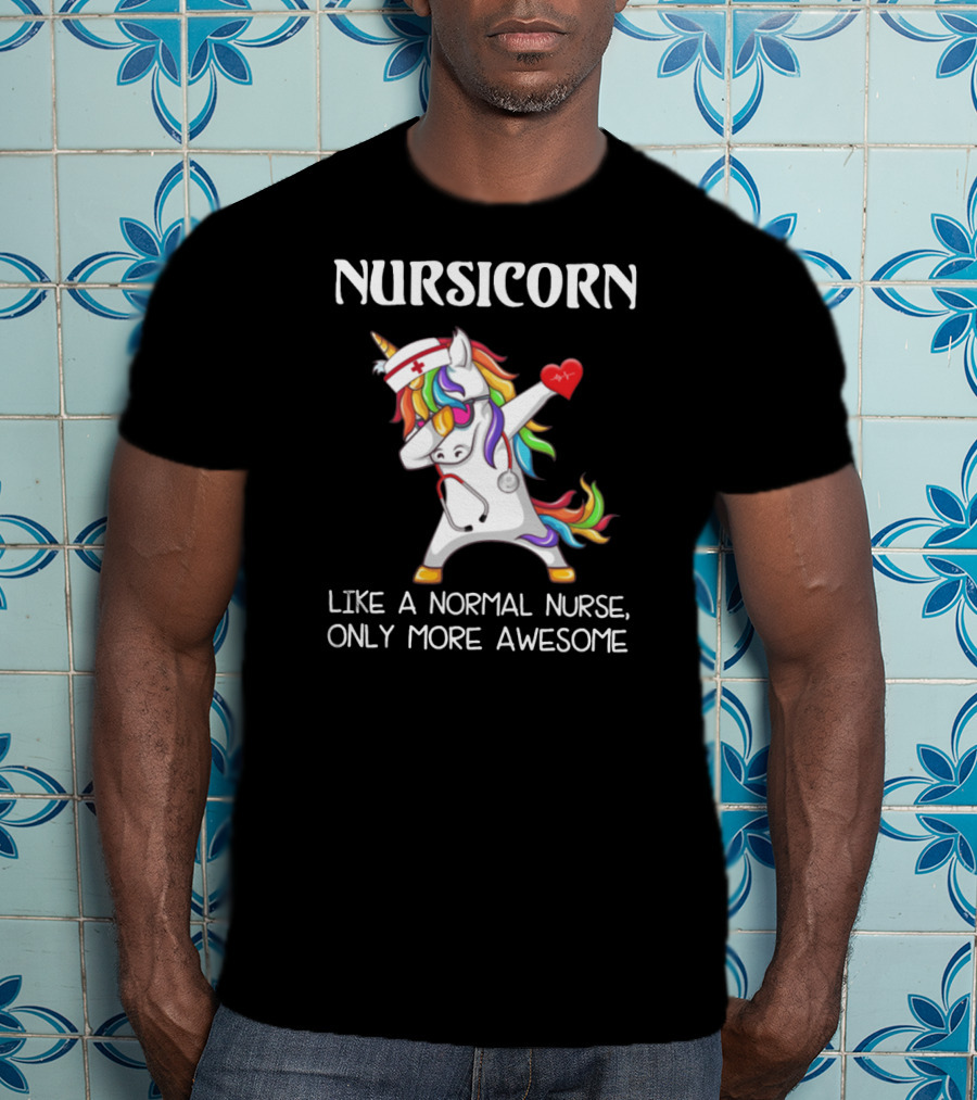 Nursicorn Like A Normal Nurse Only More Awesome Dabbing Unicorn T-Shirt