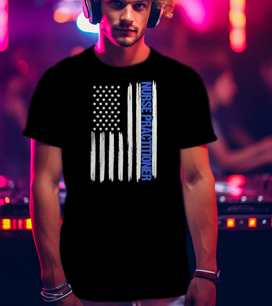 Nurse Practitioner Blue Line Distressed American Flag T-Shirt