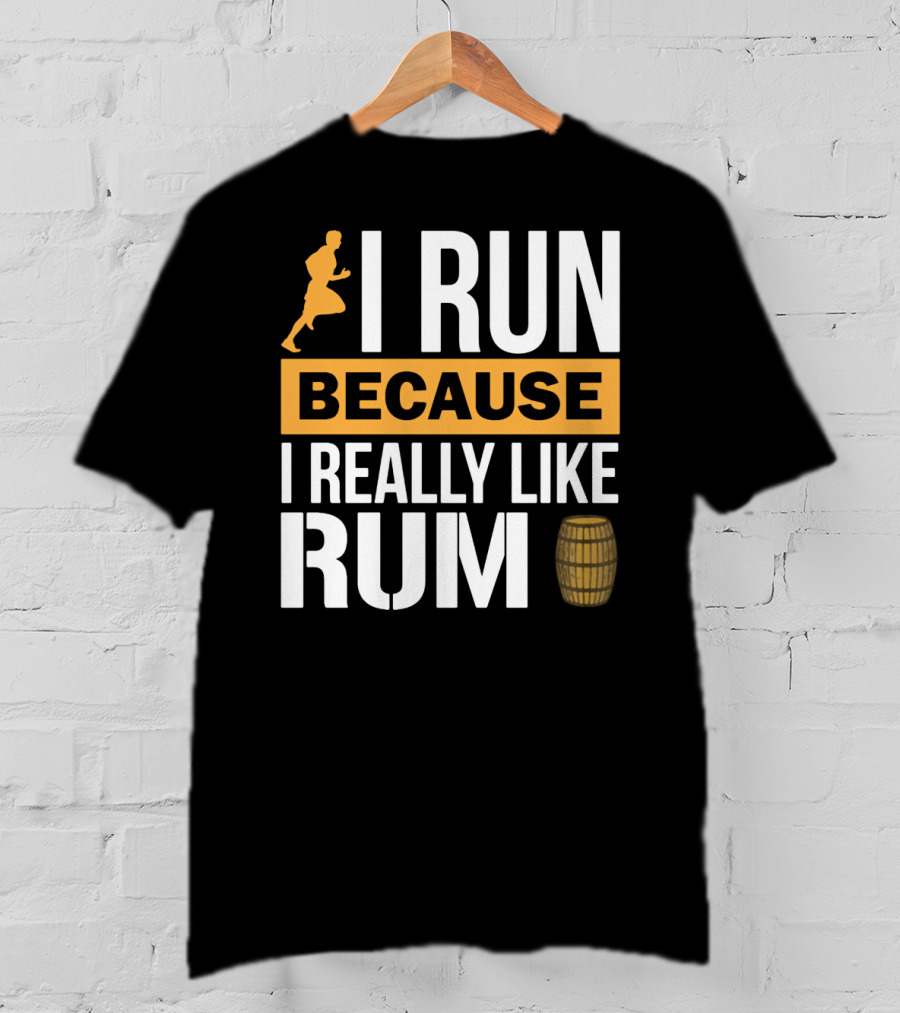 I Run Because I Really Like Rum With Runner And Barrel T-Shirt