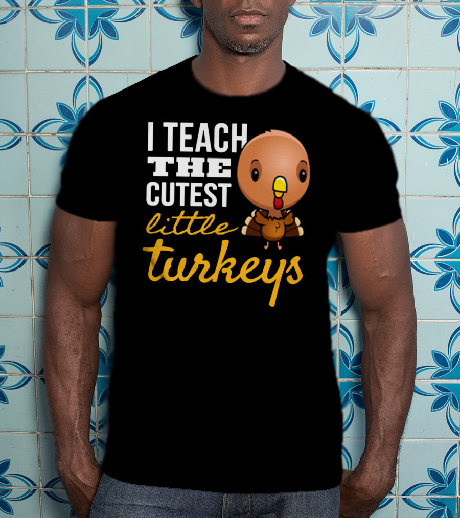 I Teach The Cutest Little Turkeys Cartoon T-Shirt