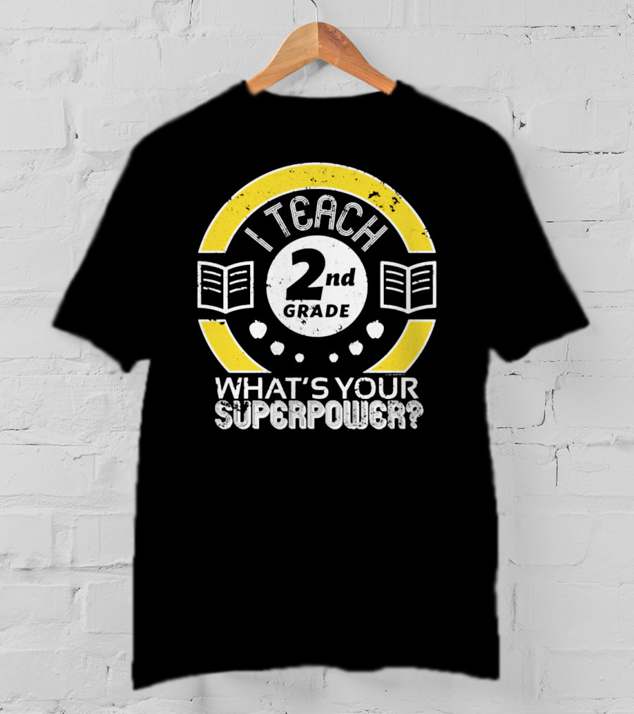 I Teach 2nd Grade What's Your Superpower? T-Shirt
