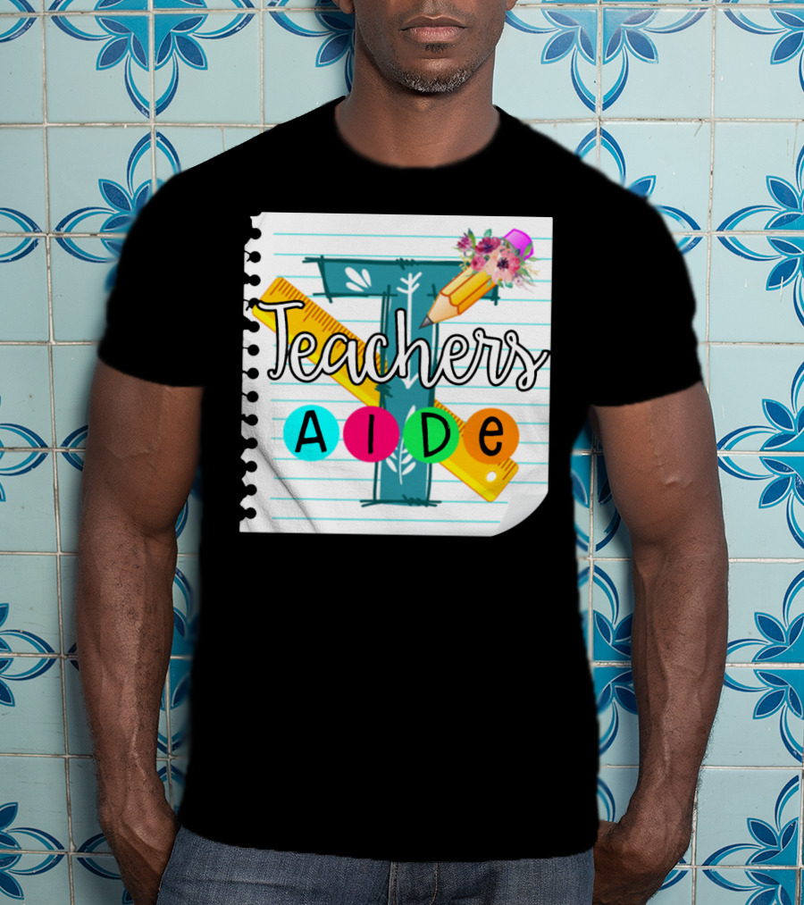 Teacher's Aide Floral Pencil Ruler Notebook T-Shirt