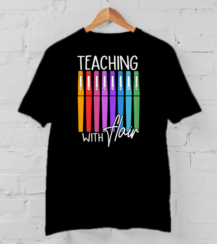 Teaching With Flair Colorful Pen T-Shirt