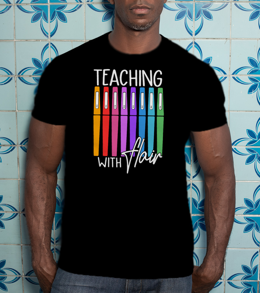 Teaching With Flair Colorful Pen T-Shirt