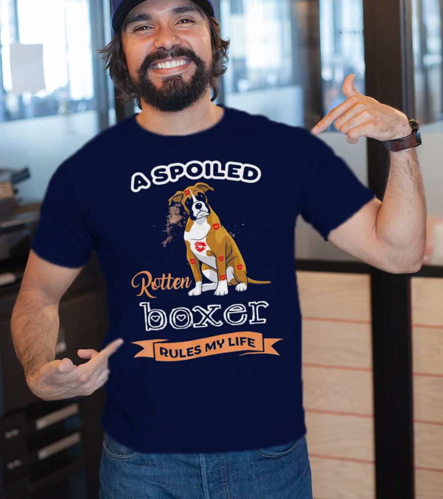 A Spoiled Rotten Boxer Covered In Kisses Rules My Life T-Shirt