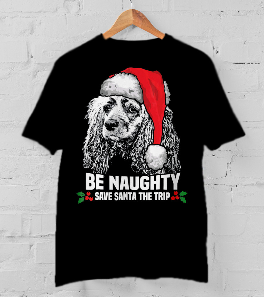 Be Naughty Save Santa The Trip Cocker Spaniel Santa Hat T-Shirt