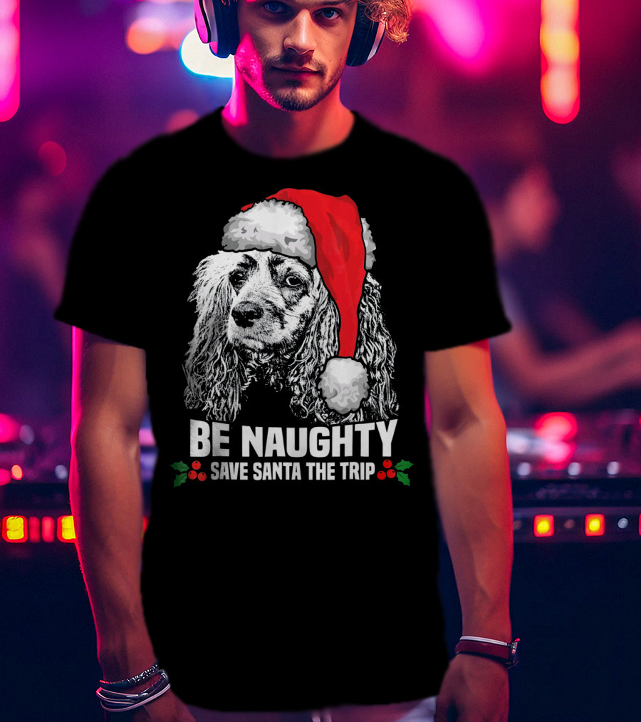 Be Naughty Save Santa The Trip Cocker Spaniel Santa Hat T-Shirt